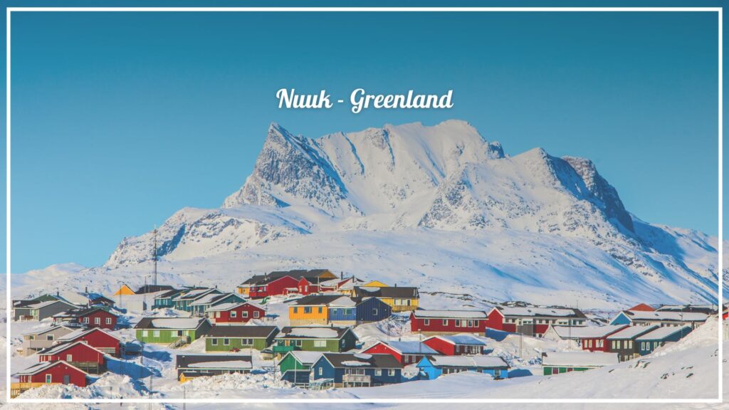 Nuuk - Greenland - The Voyage Magazine Nuuk - Greenland